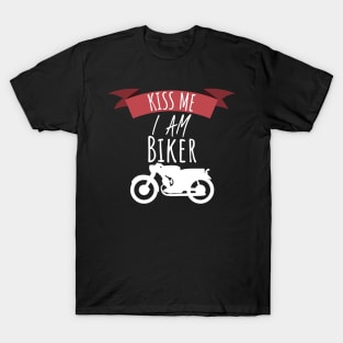 Motorcycle Kiss me i am a biker T-Shirt